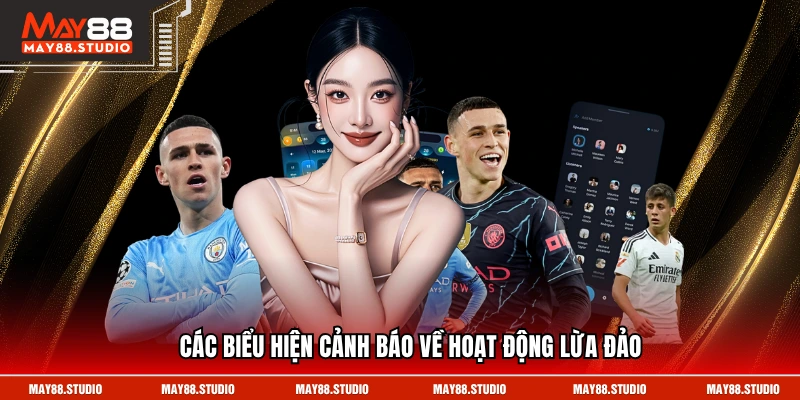 Các biểu hiện cảnh báo về hoạt động lừa đảo