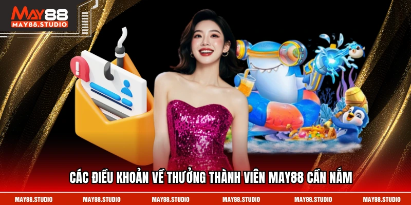 Các điều khoản về thưởng thành viên MAY88 cần nắm