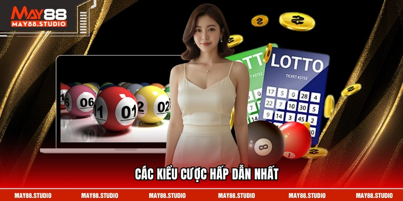 Các kiểu cược hấp dẫn nhất