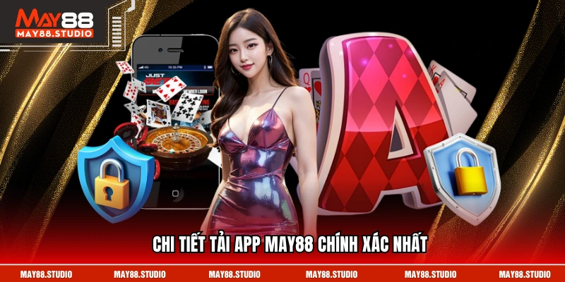 Chi tiết tải app MAY88 chính xác nhất