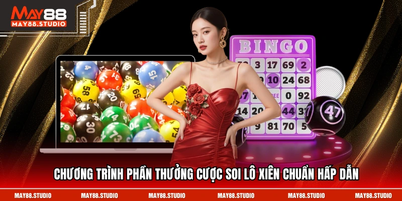 Chương trình phần thưởng cược soi lô xiên chuẩn hấp dẫn