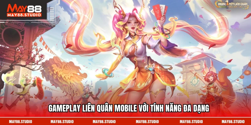 Gameplay Liên Quân mobile với tính năng đa dạng