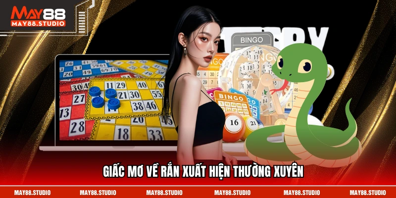 Giấc mơ về rắn xuất hiện thường xuyên