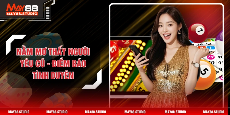 Nằm Mơ Thấy Người Yêu Cũ - Điềm Báo Tình Duyên