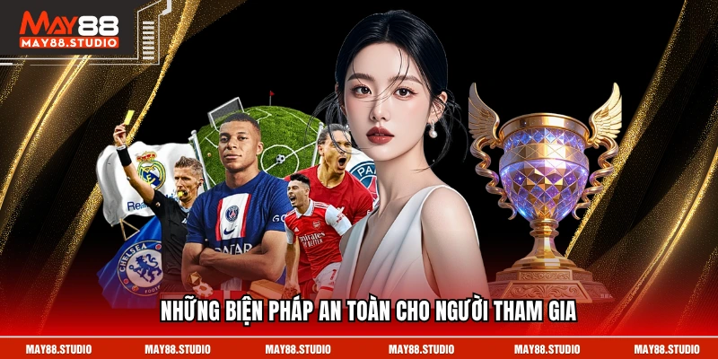 Những biện pháp an toàn cho người tham gia