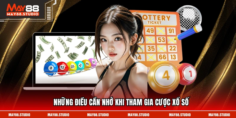 Những điều cần nhớ khi tham gia cược xổ số