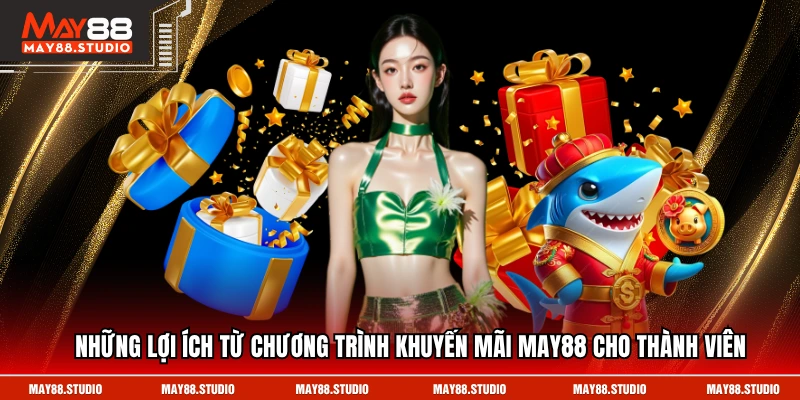 Những lợi ích từ chương trình khuyến mãi MAY88 cho thành viên