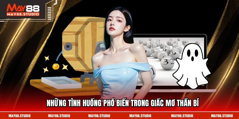 Những tình huống phổ biến trong giấc mơ thần bí