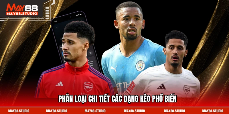 Phân loại chi tiết các dạng kèo phổ biến