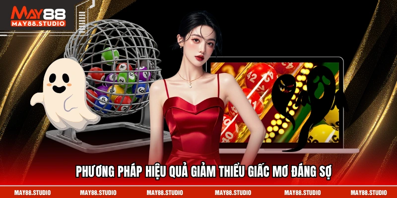 Phương pháp hiệu quả giảm thiểu giấc mơ đáng sợ