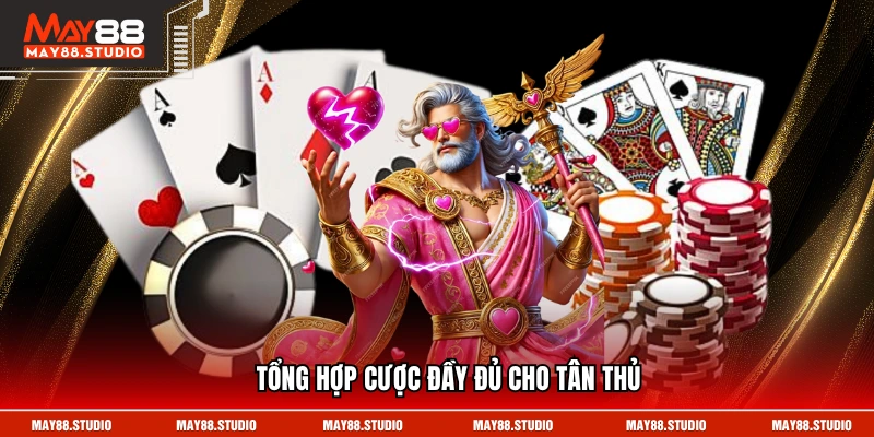 Tổng hợp cược đầy đủ cho tân thủ