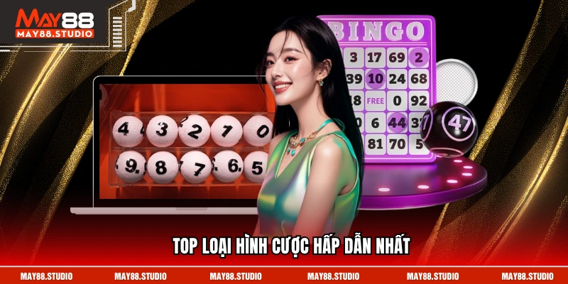 Top loại hình cược hấp dẫn nhất